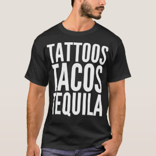 Tattoo Artist Funny Gift T   Tattoos Tacos Tequila T-Shirt