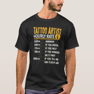 Tattoo Artist Hourly Rate  Tattoo Artist Tattoo T-Shirt
