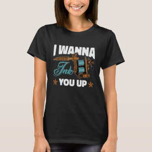Tattoo artist i wanna ink you up 1 T-Shirt