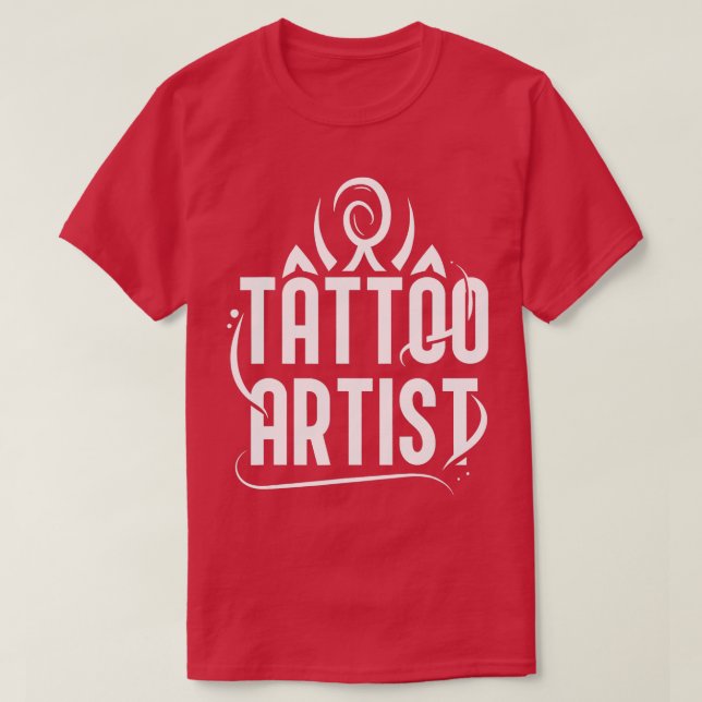 Tattoo Artist Job Art Ink T-Shirt (Design Front)