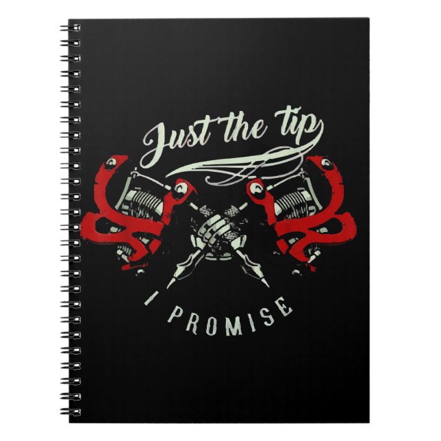 Tattoo Artist Just The Tip Gift For Tattoo Lover Notebook (Front)