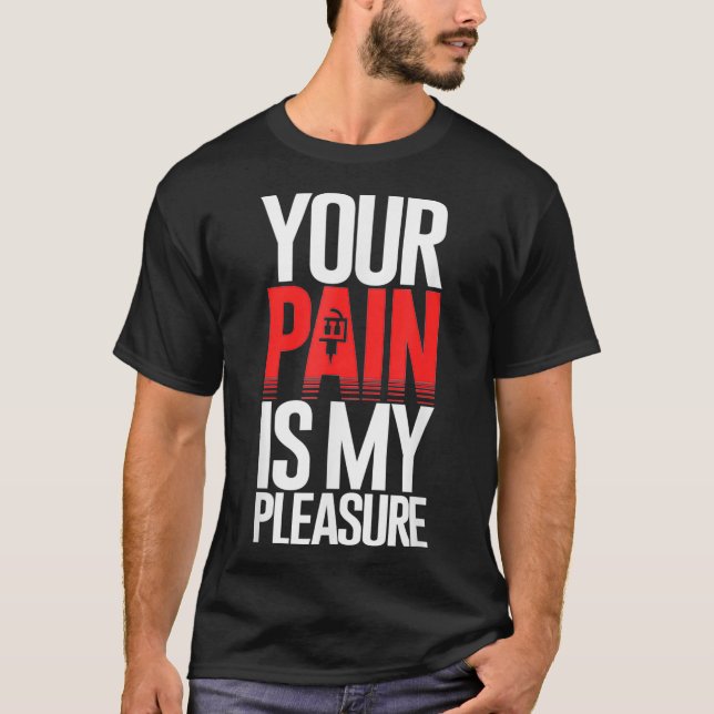 Tattoo Artist Your Pain Is My Pleasure  T-Shirt (Front)