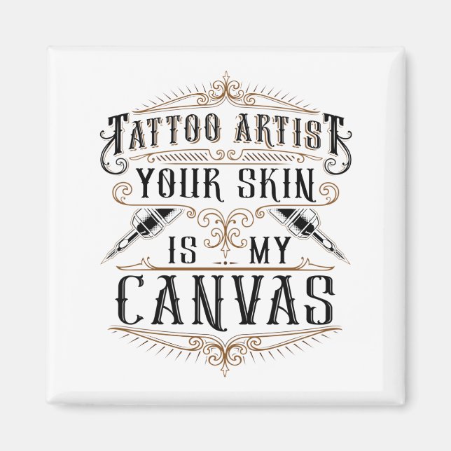 Tattoo Artist Your Skin Is My Canvas Magnet (Front)