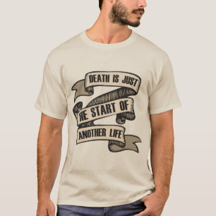 tattoo banderole_death_is_just_the_start_of_anothe T-Shirt