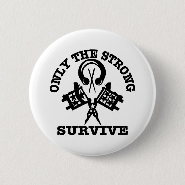 Tattoo Body Piercing Only The Strong Survive 6 Cm Round Badge (Front)
