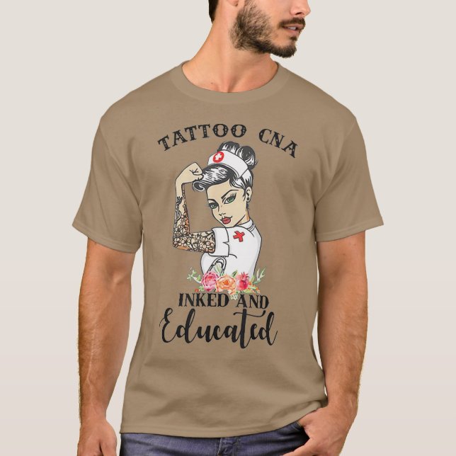 Tattoo CNA Inked And Educated Strong Woman Nurse T-Shirt (Front)