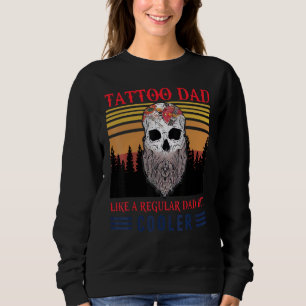 Tattoo Dad Like A Regular Dad But Cooler Vintage R Sweatshirt