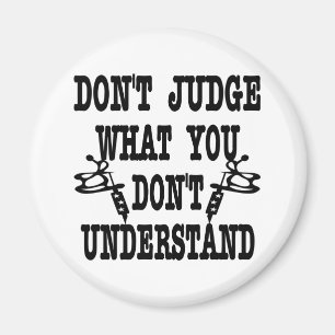 Tattoo Don't Judge What You Don't Understand Magnet