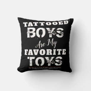 Tattooed Boys are my Favourite Toys Throw Cushion