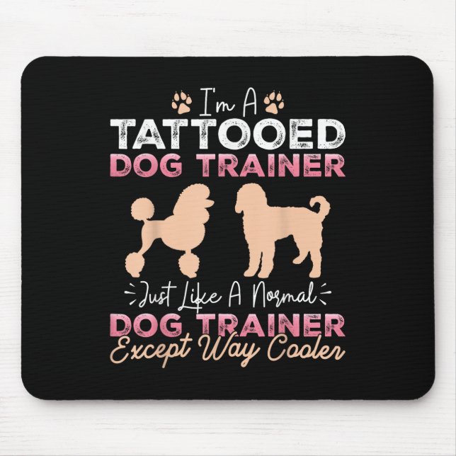 Tattooed Dog Trainer Funny Dog Training Tattoo Pet Mouse Pad (Front)