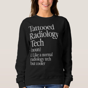 Tattooed Radiology Tech Definition Tattoo Artist R Sweatshirt