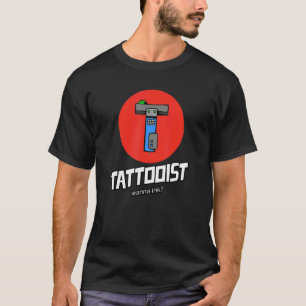 Tattooist Wanna Ink Tattoos Tattoo Parlour Salon A T-Shirt