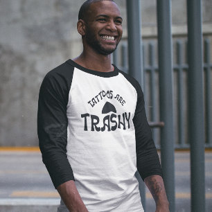 Tattoos Are Trashy 3/4 Sleeve Raglan Tee