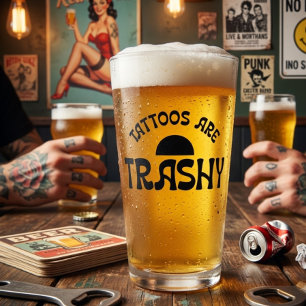 Tattoos Are Trashy Funny Black Typography Pint Glass