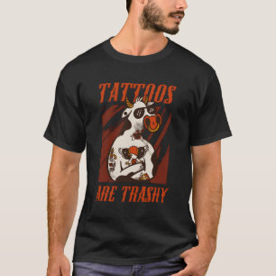 Tattoos Are Trashy Tattoos Goat Animals Tattooed T T-Shirt