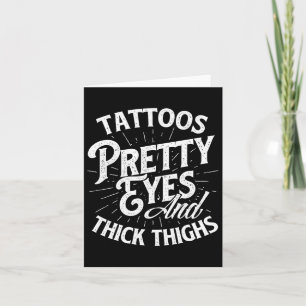 Tattoos Pretty Eyes And Thick Thighs - Gym Fitness Card