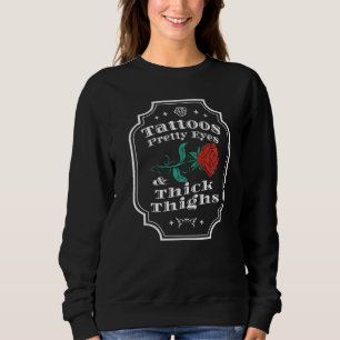 Tattoos Pretty Eyes And Thick Thighs Sweatshirt
