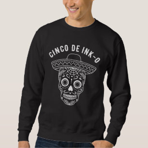 Tattoos  Tattooist Tattoo Artist Cinco De Mayo Sweatshirt