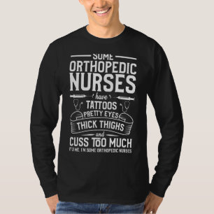 Tattoos Thick Thighs Pretty Eyes Orthopaedic Nur T-Shirt
