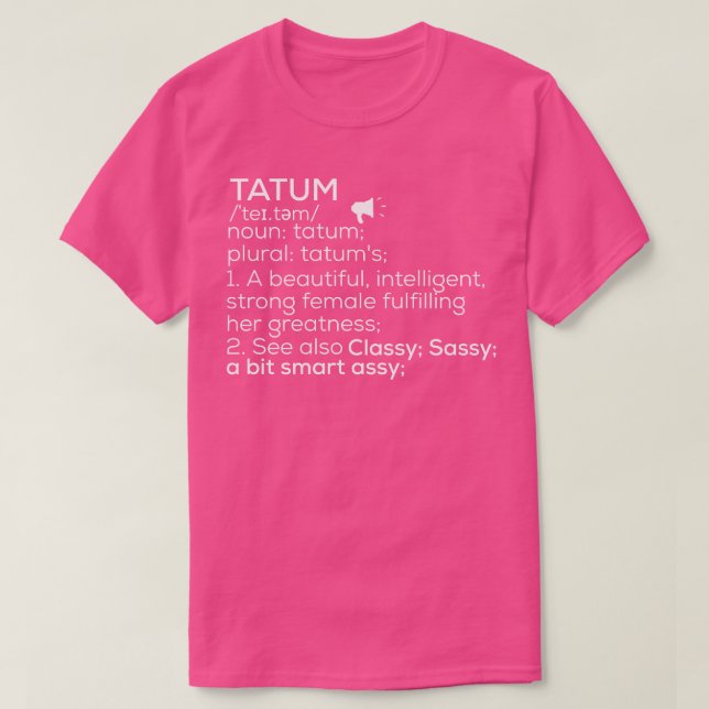 Tatum Name Tatum Definition Tatum Female Name Tatu T-Shirt (Design Front)