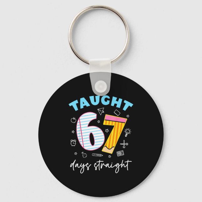 Taught 67 Days Straight Funny Six Seven 6 7 Meme S Key Ring (Front)