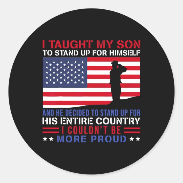 Taught My Son How To Stand Up Proud Military Mum A Classic Round Sticker (Front)