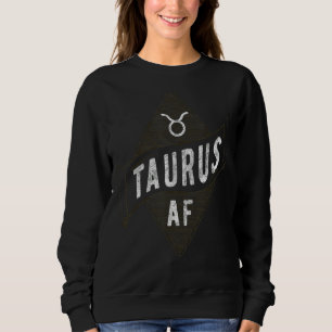 Taurus Af Astrology Taurus Zodiac Birthday 2 Sweatshirt