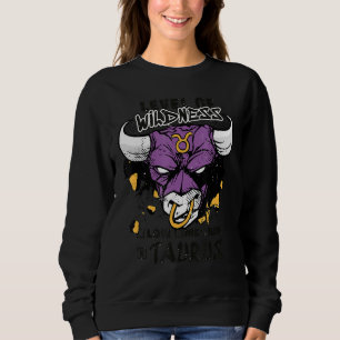Taurus Bull Level Of Wildness Astrology April May Sweatshirt