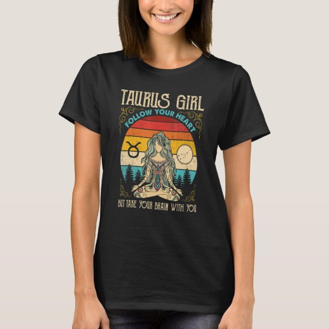 Taurus Girl Follow Heart Zodiac Girl Taurus Sign T-Shirt (Front)
