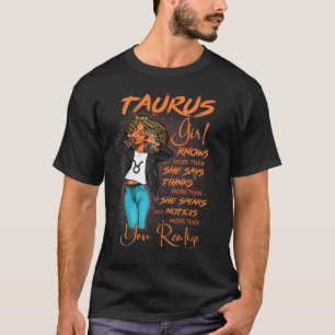 Taurus Girl Knows More Than She Says For Black Wom T-Shirt