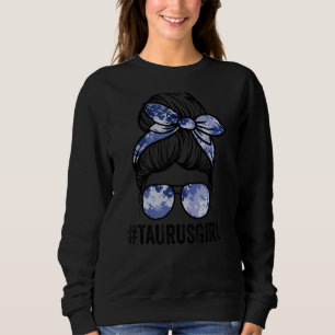 Taurus Girl Messy Bun Zodiac Sign Astrology Taurus Sweatshirt