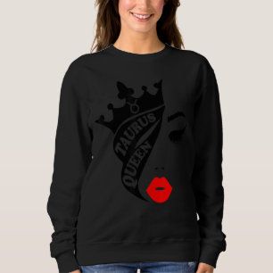 Taurus Queen Birthday Red Lips Taurus Zodiac Sweatshirt
