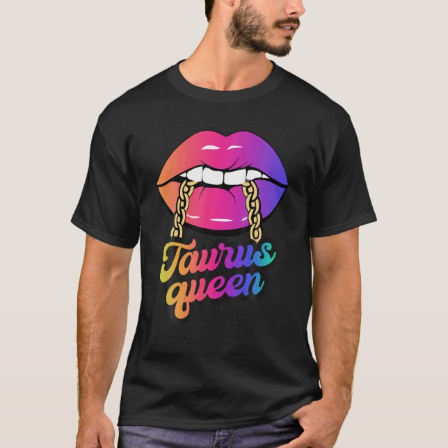 Taurus Queen Zodiac Lips Birthday Girl T-Shirt (Front)