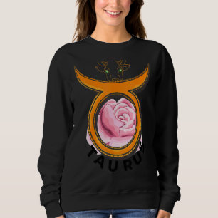 Taurus The Bull Yet Gentle As A Rose Sweatshirt