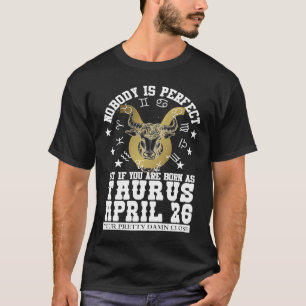 Taurus Zodiac April 26 Astrology Women Men Birthd T-Shirt