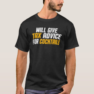 Tax Consultant Cpa Funny Will Give Tax Advice For T-Shirt