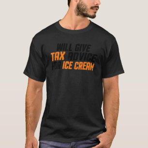 Tax Consultant Cpa  Funny Will Give Tax Advice For T-Shirt