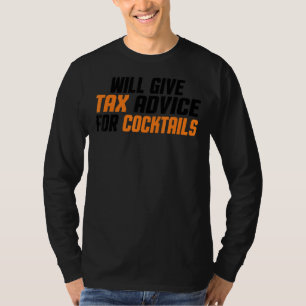 Tax Consultant Cpa  Will Give Tax Advice For Cockt T-Shirt