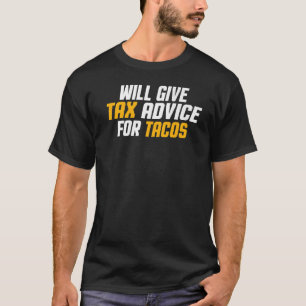 Tax Consultant  Cpa   Will Give Tax Advice For Tac T-Shirt