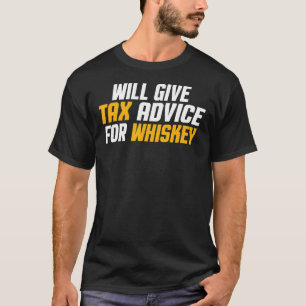 Tax Consultant  Cpa   Will Give Tax Advice For Whi T-Shirt