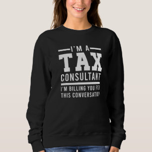 Tax Consultant Finance Analyst Income Taxpayer Tax Sweatshirt