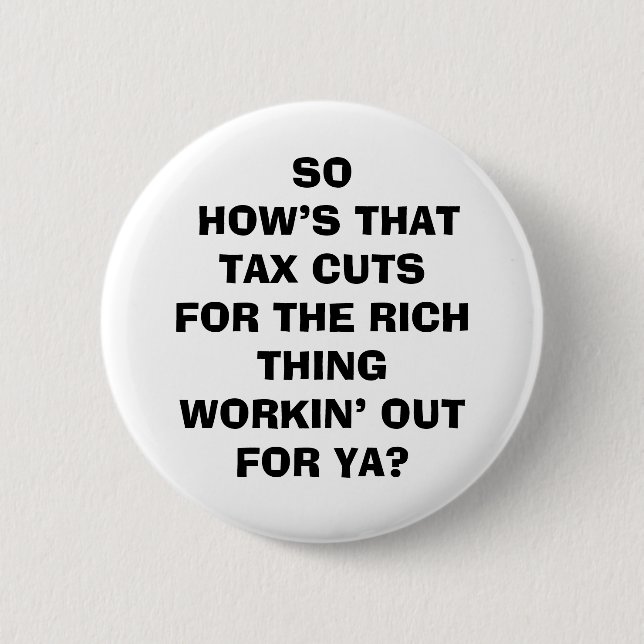 Tax Cuts for the Rich 6 Cm Round Badge (Front)