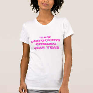 TAX DEDUCTION COMING THIS YEAR PREGNANCY SHIRT