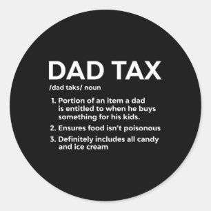 Tax Definition Gifts For Dad Funny Dad Tax  Classic Round Sticker