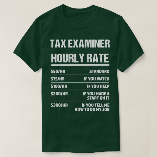 Tax Examiner Hourly Rate Funny Birthday Gift T-Shirt (Design Front)