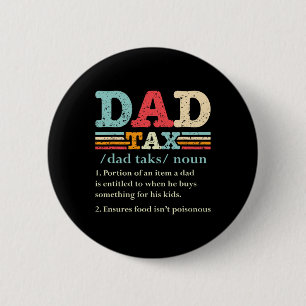 Tax Funny Dad Tax Definition Father's Day 1 6 Cm Round Badge