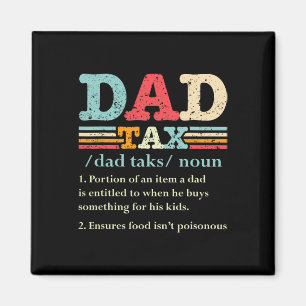 Tax Funny Dad Tax Definition Father's Day 1 Magnet