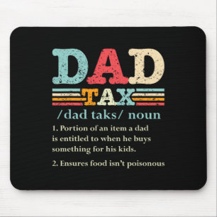 Tax Funny Dad Tax Definition Father's Day 1  Mouse Pad