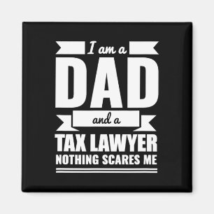 Tax Lawyer Nothing Scares Me Father's Day Gift  Magnet