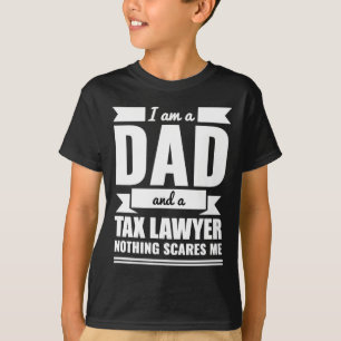 Tax Lawyer Nothing Scares Me Father's Day Gift T-Shirt